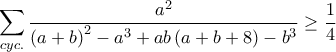 \displaystyle{\sum_{cyc.}{\frac{a^2}{{(a+b)}^2-a^3+ab\left(a+b+8\right)-b^3}\ge \frac{1}{4}}} \displaystyle{\sum_{cyc.}{\frac{a^2}{{(a+b)}^2-a^3+ab\left(a+b+8\right)-b^3}\ge \frac{1}{4}}}