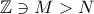 \mathbb Z\ni M>N