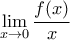 \displaystyle{\lim_{x \to 0} \frac {f(x)}{x}}