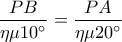 \displaystyle\frac{{PB}}{{\eta \mu 10^\circ }} = \frac{{PA}}{{\eta \mu 20^\circ }}