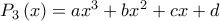 P_{3} \left ( x \right) = ax^3+bx^2+cx+d