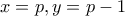 x=p, y=p-1