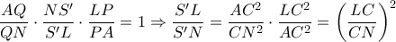 \displaystyle \frac{AQ}{QN}\cdot\frac{NS'}{S'L}\cdot\frac{LP}{PA}=1\Rightarrow \frac{S'L}{S'N}=\frac{AC^2}{CN^2}\cdot\frac{LC^2}{AC^2}=\left(\frac{LC}{CN} \right)^2