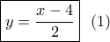 \boxed{y = \frac{{x - 4}}{2}}\,\,\,\left( 1 \right)