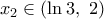 {{x}_{2}}\in (\ln 3,\,\,2)