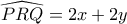\widehat{PRQ}=2x+2y