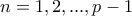 n=1,2,...,p-1