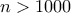 n>1000