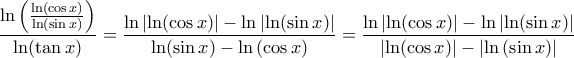 \displaystyle \frac{{\ln \left( {\frac{{\ln (\cos x)}}{{\ln (\sin x)}}} \right)}}{{\ln (\tan x)}} = \frac{{\ln \left| {\ln (\cos x)} \right| - \ln \left| {\ln (\sin x)} \right|}}{{\ln (\sin x) - \ln \left( {\cos x} \right)}} = \frac{{\ln \left| {\ln (\cos x)} \right| - \ln \left| {\ln (\sin x)} \right|}}{{\left| {\ln (\cos x)} \right| - \left| {\ln \left( {\sin x} \right)} \right|}}