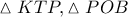 \vartriangle KTP,\vartriangle POB