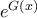 e^{G(x)} e^{G(x)}