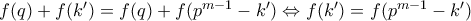 f(q) + f(k') = f(q) + f(p^{m-1} - k') \Leftrightarrow f(k') = f(p^{m-1} - k')