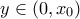 \displaystyle{y\in(0,x_{0})}