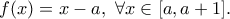 f(x)=x-a, \ \forall x \in [a,a+1].