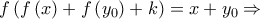 f\left( {f\left( x \right) + f\left( {{y_0}} \right) + k} \right) = x + {y_0} \Rightarrow \,