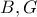 B,G