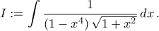 I:=\displaystyle\int{\frac{1}{\left({1-x^4}\right)\sqrt{1+x^2}}\,dx}\,.