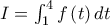 I=\int_{1}^{4}f\left( t\right) dt
