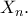 \displaystyle {{X_n}}.