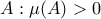 A : \mu(A) > 0