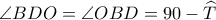 \angle BDO=\angle OBD=90-\widehat T