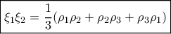 \displaystyle{\boxed {\xi_1\xi_2= \dfrac {1}{3} ( \rho_1 \rho_2 + \rho_2\rho_3+  \rho_3 \rho_1) }}
