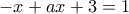 \displaystyle{-x+ax+3 =1}