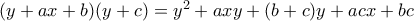 (y+ax+b)(y+c) = y^2+axy+(b+c)y+acx+bc