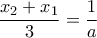 \displaystyle{\frac{x_2+x_1}{3}=\frac{1}{a}}