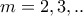 \displaystyle{m = 2,3,..}