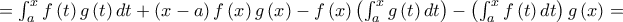 =\int_{a}^{x}f\left( t\right) g\left( t\right) dt+\left( x-a\right) f\left( x\right) g\left( x\right) -f\left( x\right) \left( \int_{a}^{x}g\left( t\right) dt\right) -\left( \int_{a}^{x}f\left( t\right) dt\right) g\left( x\right) =
