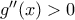 g''(x)> 0