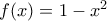 f(x)=1-x^{2}