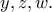 y, z, w.