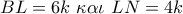 BL = 6k\,\,\kappa \alpha \iota \,\,LN = 4k