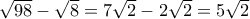 \sqrt{98}-\sqrt{8}=7\sqrt{2}-2\sqrt{2}=5\sqrt{2}