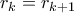 r_k = r_{k+1}