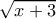 \sqrt{x+3}