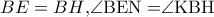 \displaystyle{BE = BH{\rm{ }}{\rm{, }}\angle {\rm{BEN = }}\angle {\rm{KBH}}}