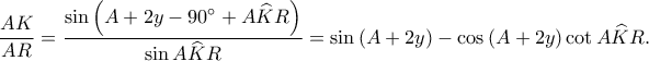  \displaystyle \frac{AK}{AR}=\frac{\sin \left ( A+2y-90^\circ+A\widehat{K}R \right )}{\sin A\widehat{K}R}=\sin \left ( A+2y \right )-\cos \left ( A+2y \right )\cot A\widehat{K}R.