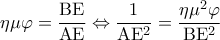 \displaystyle\eta \mu \varphi = \frac{{{\rm B}{\rm E}}}{{{\rm A}{\rm E}}} \Leftrightarrow \frac{1}{{{\rm A}{{\rm E}^2}}} = \frac{{\eta {\mu ^2}\varphi }}{{{\rm B}{{\rm E}^2}}} \displaystyle\eta \mu \varphi = \frac{{{\rm B}{\rm E}}}{{{\rm A}{\rm E}}} \Leftrightarrow \frac{1}{{{\rm A}{{\rm E}^2}}} = \frac{{\eta {\mu ^2}\varphi }}{{{\rm B}{{\rm E}^2}}}