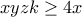 \displaystyle{xyzk \geq 4x}