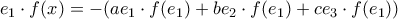 e_1 \cdot f(x)= -(ae_1 \cdot f(e_1) + be_2\cdot f(e_1)+ce_3\cdot f(e_1))