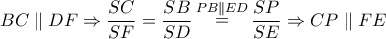 BC\parallel DF \Rightarrow \dfrac{{SC}}{{SF}} = \dfrac{{SB}}{{SD}}\mathop  = \limits^{PB\parallel ED} \dfrac{{SP}}{{SE}} \Rightarrow CP\parallel FE