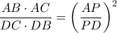 \displaystyle \frac{{AB \cdot AC}}{{DC \cdot DB}} = {\left( {\frac{{AP}}{{PD}}} \right)^2}