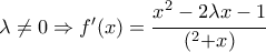 \lambda \neq 0\Rightarrow f{'}(x)=\cfrac{x^{2}-2\lambda x-1}{(\lambdax^2+x)}