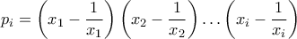 p_{i}= \left ( x_{1}-\dfrac{1}{x_{1}}\right ) \left ( x_{2}-\dfrac{1}{x_{2}}\right ) \ldots \left ( x_{i}-\dfrac{1}{x_{i}}\right )