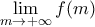 \displaystyle{\lim_{m\to +\infty}f(m)}