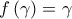 f\left( \gamma  \right)=\gamma