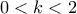 \displaystyle{0<k < 2}